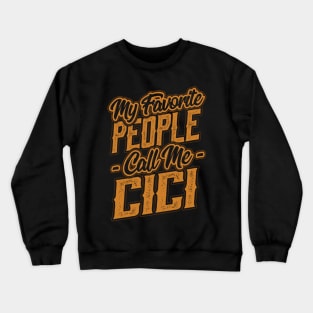 My Favorite People Call Me Cici Gift Crewneck Sweatshirt